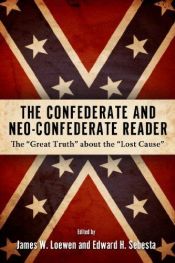 book cover of The Confederate and neo-Confederate reader : the great truth about the lost cause by James W. Loewen