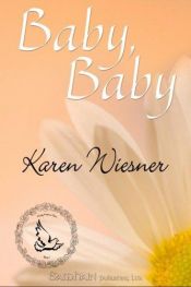 book cover of Baby, Baby, (Family Heirlooms, Book 1) by Karen Wiesner