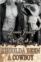 book cover of Shoulda Been A Cowboy (Rough Riders, book 7) by Lorelei James