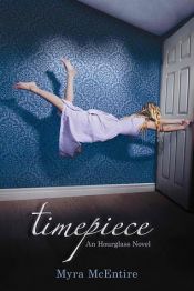 book cover of Hourglass 02: Timepiece by Myra McEntire