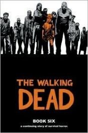 book cover of The Walking Dead, Book 6 by 羅伯特·柯克曼