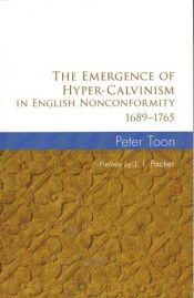 book cover of The emergence of hyper-Calvinism in English Nonconformity, 1689-1765 by Peter Toon