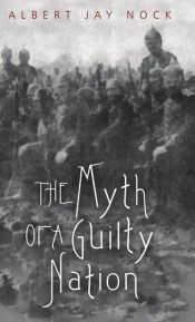 book cover of The Myth of a Guilty Nation by Albert Jay Nock