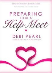 book cover of Preparing To Be a Help Meet by Debi Pearl