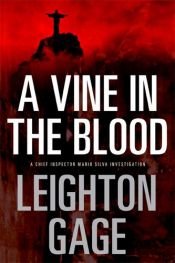 book cover of A Vine in the Blood: A Chief Inspector Mario Silva Investigation by Leighton Gage