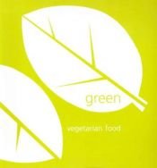 book cover of Green: Vegetarian Food (Cookery) by Joey Green