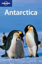 book cover of Lonely Planet Antarctica: A Lonely Planet Travel Survival Kit (Lonely Planet Antarctica) by Jeff Rubin