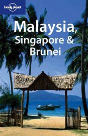 book cover of Malaysia, Singapore and Brunei (Lonely Planet Country Guide) by Chris Rowthorn