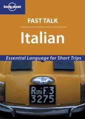 book cover of Lonely Planet Fast Talk Italian: Essential Language for Short Trips (Fast Talk Guide) by Lonely Planet