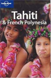 book cover of Tahiti and French Polynesia (Lonely Planet Country Guide) by Celeste Brash