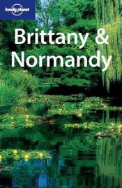 book cover of Brittany and Normandy (Lonely Planet Regional Guides) by Oliver Berry