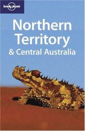 book cover of Northern Territory & Central Australia (Regional Guide) by Paul Harding