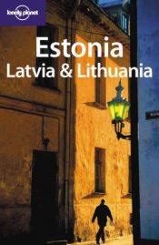 book cover of Lonely Planet Estonia Latvia & Lithuania by Nicola Williams