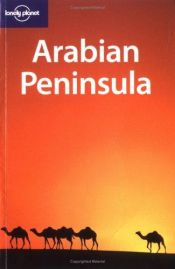 book cover of Lonely Planet Arabian Peninsula (Lonely Planet Arabian Peninsula) by Lonely Planet