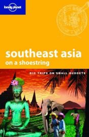 book cover of Lonely Planet Southeast Asia: On a Shoestring by China Williams