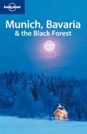 book cover of Munich, Bavaria and the Black Forest (Lonely Planet Country & Regional Guides) by Andrea Schulte-Peevers