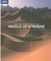 book cover of The Middle of Nowhere (Lonely Planet Pictorial) by Lonely Planet