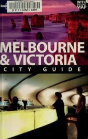 book cover of Melbourne and Victoria (Lonely Planet City Guide) by Donna Wheeler