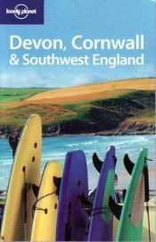 book cover of Devon, Cornwall and Southwest England (Lonely Planet Regional Guides) by Oliver Berry