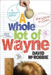 book cover of A whole lot of Wayne by David McRobbie