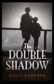 book cover of The Double Shadow by Sally Gardner