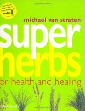book cover of Superherbs : herbs for health and healing by Michael Straten