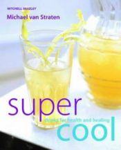 book cover of Supercool: Drinks for Health and Healing (Mitchell Beazley Drink) by Michael Straten