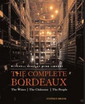 book cover of The Complete Bordeaux: The Wines*The Chateaux*The People (Mitchell Beazley Wine Library) by Stephen Brook