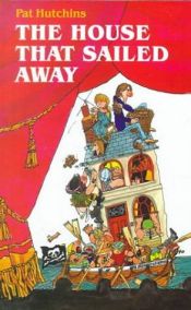 book cover of The House that Sailed Away by Pat Hutchins