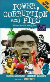 book cover of Power Corruption and Pies: Decade of the Best Football Writing from "When Saturday Comes" by Roddy Doyle