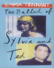 book cover of The Ballad of Sylvia and Ted by Emma Tennant