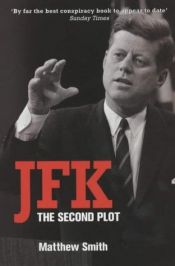 book cover of JFK: The Second Plot by Matthew Smith