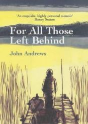 book cover of For All Those Left Behind by John Andrews