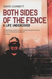 book cover of Both Sides of the Fence: A Life Undercover by David Corbett