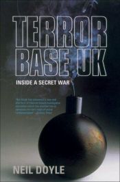 book cover of Terror Base UK: Inside a Secret War by Neil Doyle