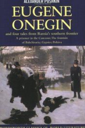 book cover of Eugene Onegin, and Four tales from Russia's southern frontier - A prisoner in the Caucasus, The fountain of Bahchisaray by Aleksandr Poesjkin