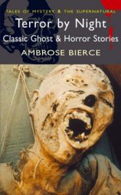 book cover of Terror by Night: Classic Ghost and Horror Stories (Wordsworth Mystery & the Supernatural): Classic Ghost and Horror Stor by Ambrose Bierce