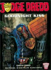 book cover of Judge Dredd: Goodnight Kiss : Featuring the Marshal and Enter : Jonni Kiss (2000 AD Presents) by Гарт Эннис