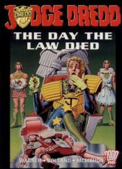 book cover of Judge Dredd: The Day the Law Died (2000 AD presents) by John Wagner