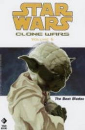 book cover of Star Wars: Clone Wars, Vol. 5: The Best Blades by John Ostrander