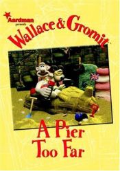 book cover of Wallace & Gromit: A Pier Too Far (Wallace and Gromit) (Wallace and Gromit) by 댄 애브닛