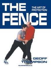 book cover of The Fence: The Art of Protection by Geoff Thompson