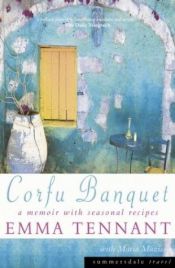 book cover of Corfu Banquet: A Seasonal Memoir with Recipes by Emma Tennant