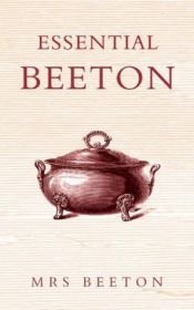 book cover of Essential Beeton: Recipes and Tips from the Original Domestic Goddess by Isabella Beeton