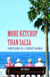 book cover of More Ketchup Than Salsa: Confessions of a Tenerife Barman by Joe Cawley