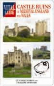 book cover of Castle Ruins of Medieval England and Wales -Vital G (Vital Guide) by Gunter Endres