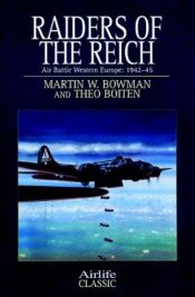 book cover of Raiders of the Reich: Air Battle Western Europe, 1942-1945 (Airlife's Classics) by Martin W Bowman