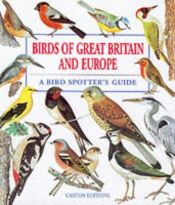 book cover of Birds of Great Britain and Europe: A Bird Spotter's Guide by Jiri Felix