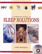 book cover of A Complete Guide to Sleep Solutions by Chris Marshall