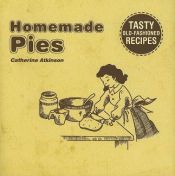 book cover of Homemade Pies by Catherine Atkinson